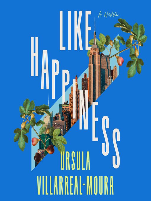 Title details for Like Happiness by Ursula Villarreal-Moura - Wait list